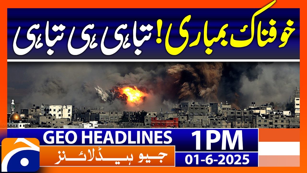 Israeli attack near aid delivery point kills 36 in Rafah | Geo News 1PM Headlines | 1 June 2025