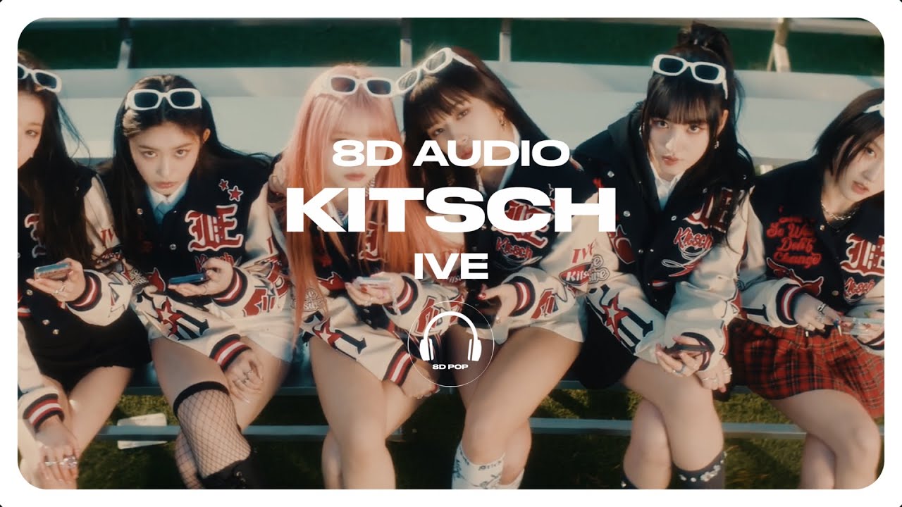 IVE (아이브) - Kitsch [8D AUDIO] 🎧USE HEADPHONES🎧