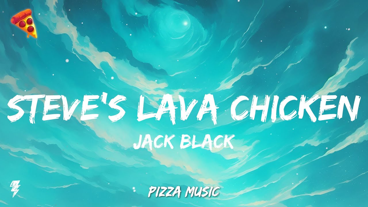 Jack Black - Steve’s Lava Chicken (Lyrics)
