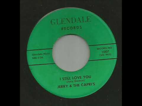 JERRY & THE CAPRI'S - I Still Love You
