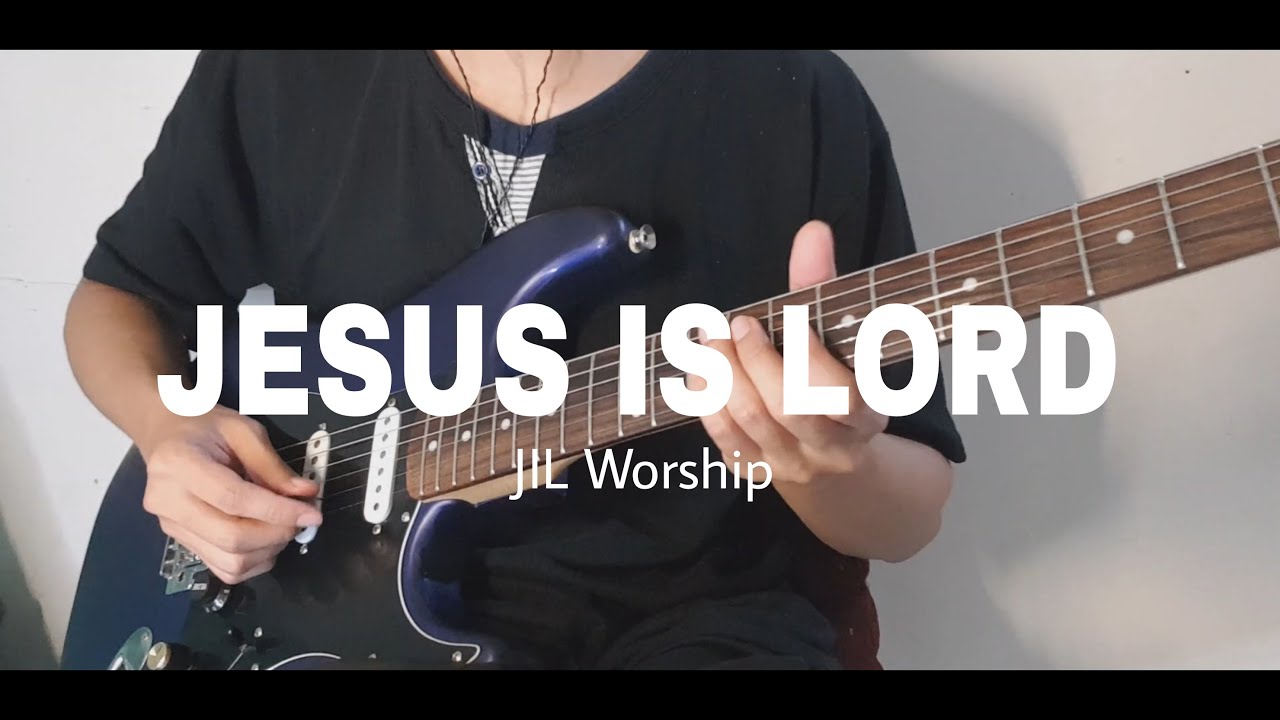 Jesus Is Lord (Romans 10:9) - JIL Worship (Guitar Cover)