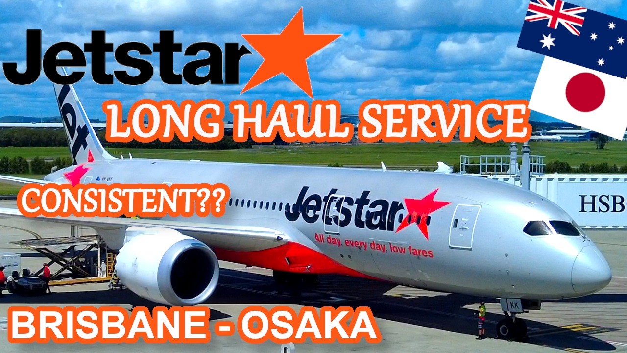 JETSTAR AIRWAYS LONGHAUL SERVICE | BRISBANE - OSAKA | 787-8 DREAMLINER