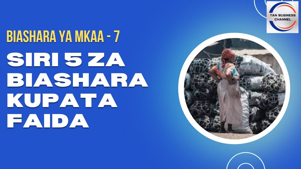 Jinsi ya kufanikiwa kuanzisha biashara ya mkaa yenye kupata faida - 7