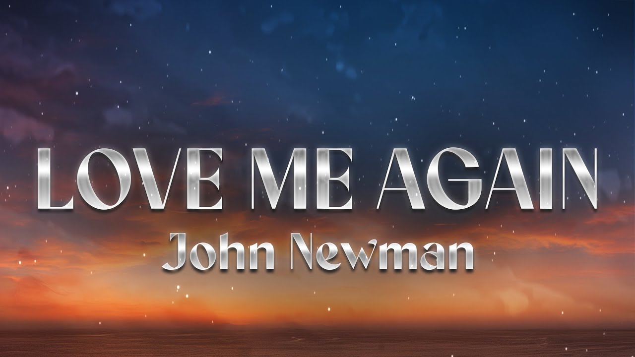 John Newman - Love Me Again (Lyrics)