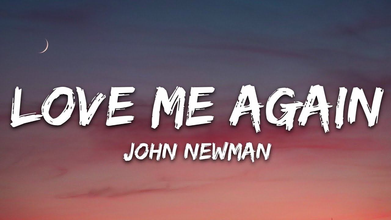 John Newman - Love Me Again (Lyrics)