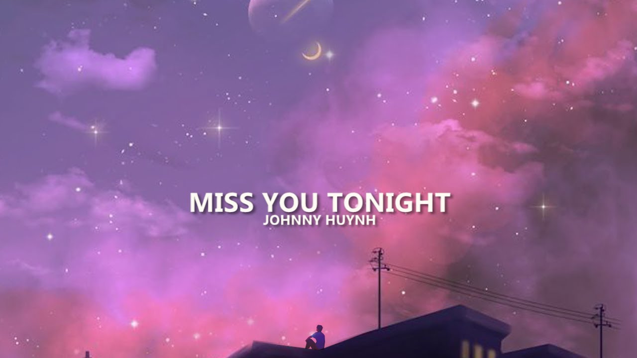 Johnny Huynh - MISS YOU TONIGHT (Lyrics)