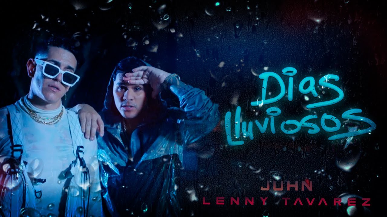 Juhn y Lenny Tavarez - Dias Lluviosos ☔️ [VIDEO OFICIAL]