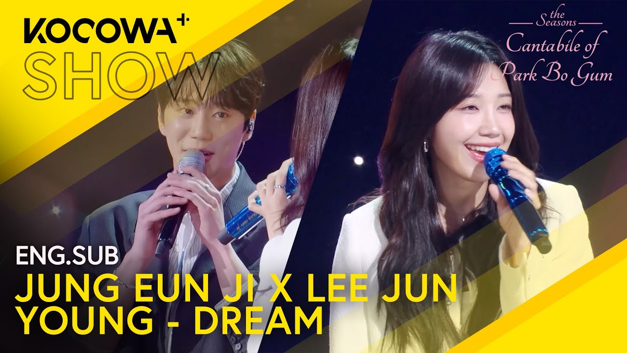 JUNG EUN JI X LEE JUN YOUNG - DREAM (COVER) | The Seasons: Cantabile of Park Bo Gum EP7 | KOCOWA+