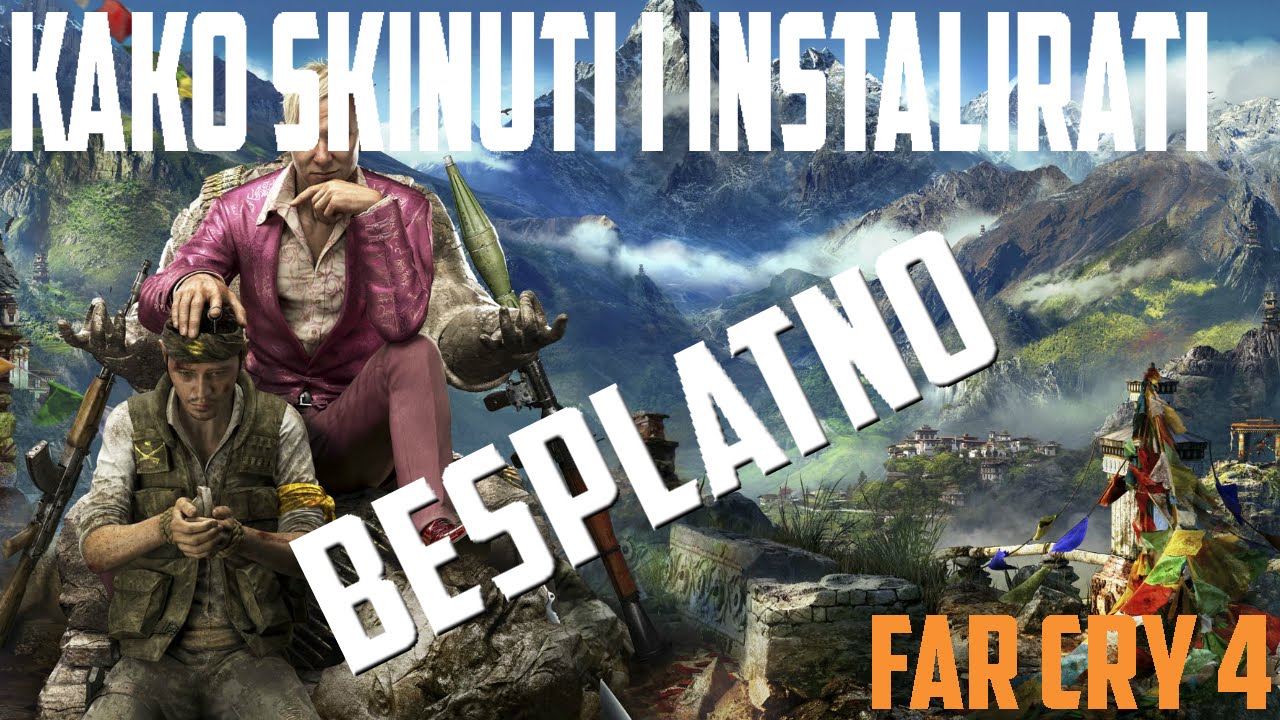 Kako skinuti i instalirati Far Cry 4 [BESPLATNO] [BEZ TORRENTA]