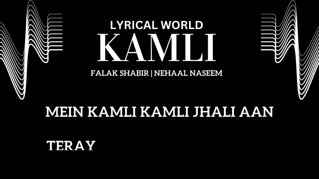 KAMLI (LYRICS) | FALAK SHABIR | Nehaal Naseem | Ali Mustafa |