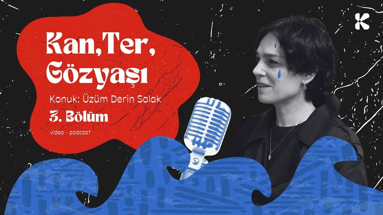 Kan, Ter, Gözyaşı | Bölüm #3 | Konuk: Üzüm Derin Solak