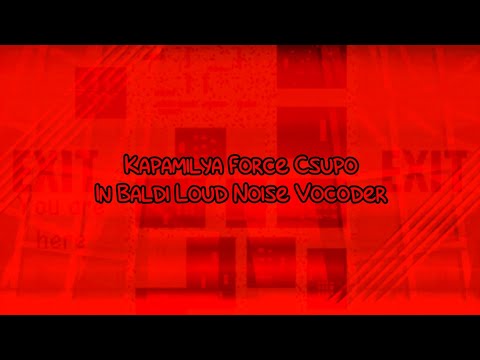 Kapamilya Force Csupo In Baldi Loud Noise Vocoder