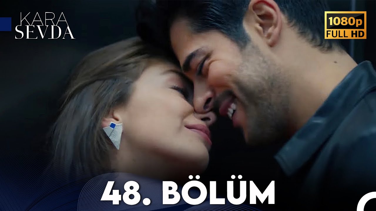 Kara Sevda 48. Bölüm FULL HD
