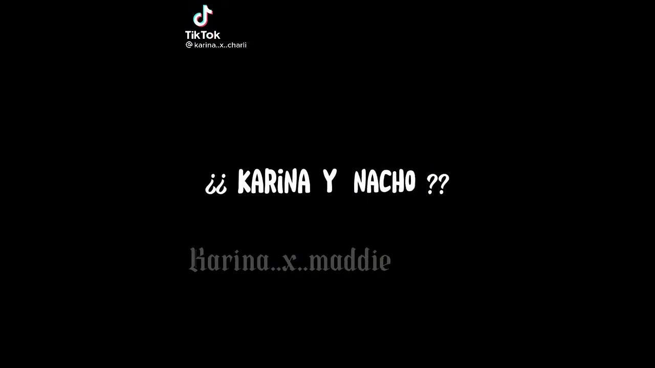 Karina y Nacho son La Pareja Ideal💖
