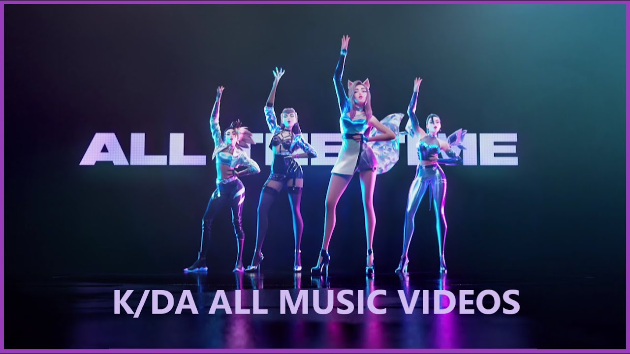 K/DA - ALL MUSIC VIDEOS