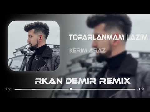 Kerim Araz   Toparlanmam Lazım  (Furkan Demir Remix)