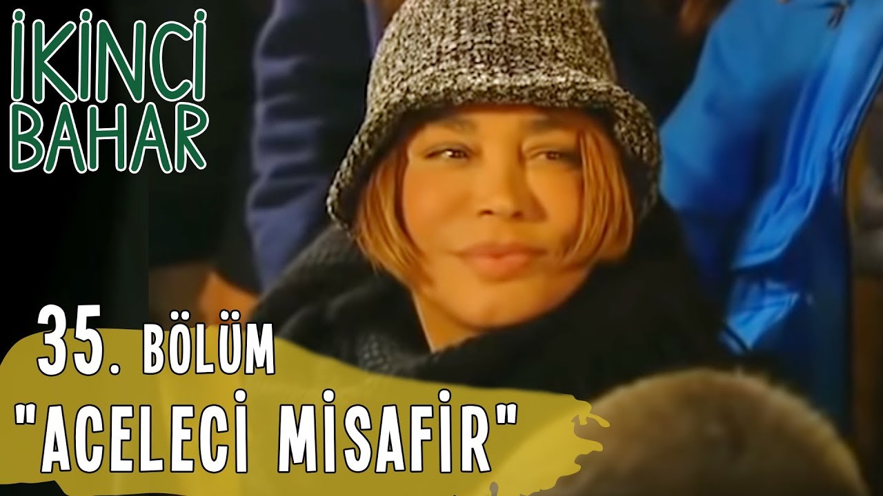 İkinci Bahar 35. Bölüm, Aceleci Misafir