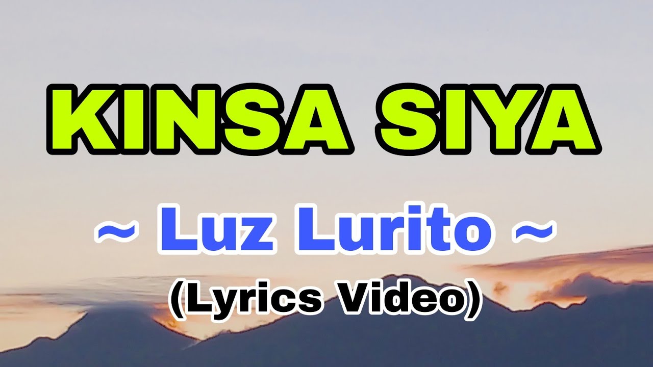 Kinsa Siya - (lyrics)Luz Lurito