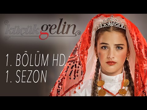 Küçük Gelin - 1. BÖLÜM HD | 1. Sezon