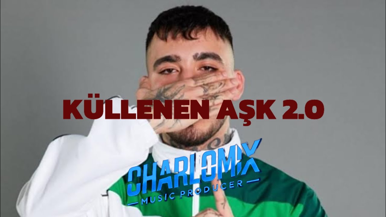 Küllenen Aşk 2.0 ( Uzi & keskin & ati242 ) CharloMix