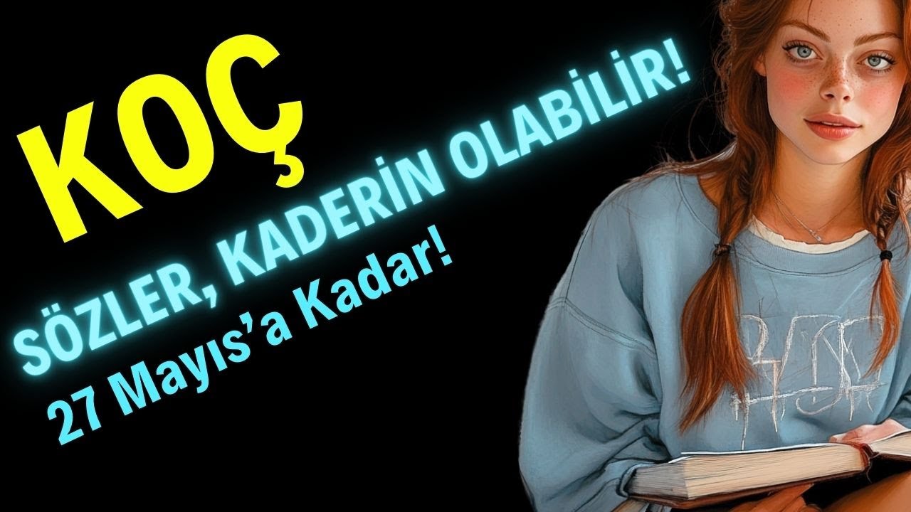 Koç Burcu 27 Mayıs'a Kadar - Sözler, Kaderin Olabilir!