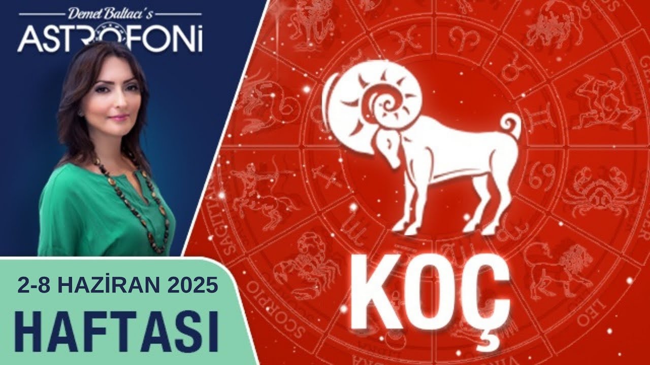 Koç burcu, haftalık burç yorumu, 2-8 Haziran 2025, Astrolog Demet Baltacı astroloji burçlar haber