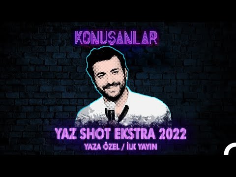 Konuşanlar | Yaz Shot Extra 🔥