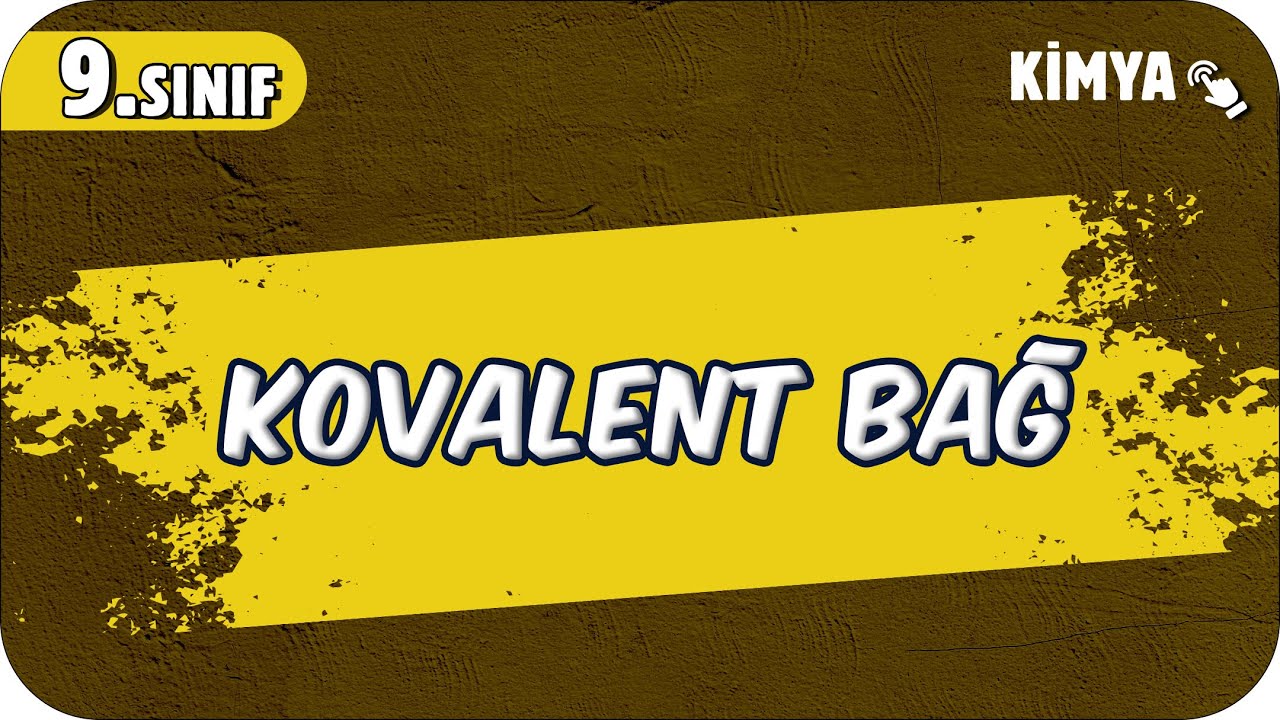 Kovalent Bağ | 9.Sınıf Kimya #2025