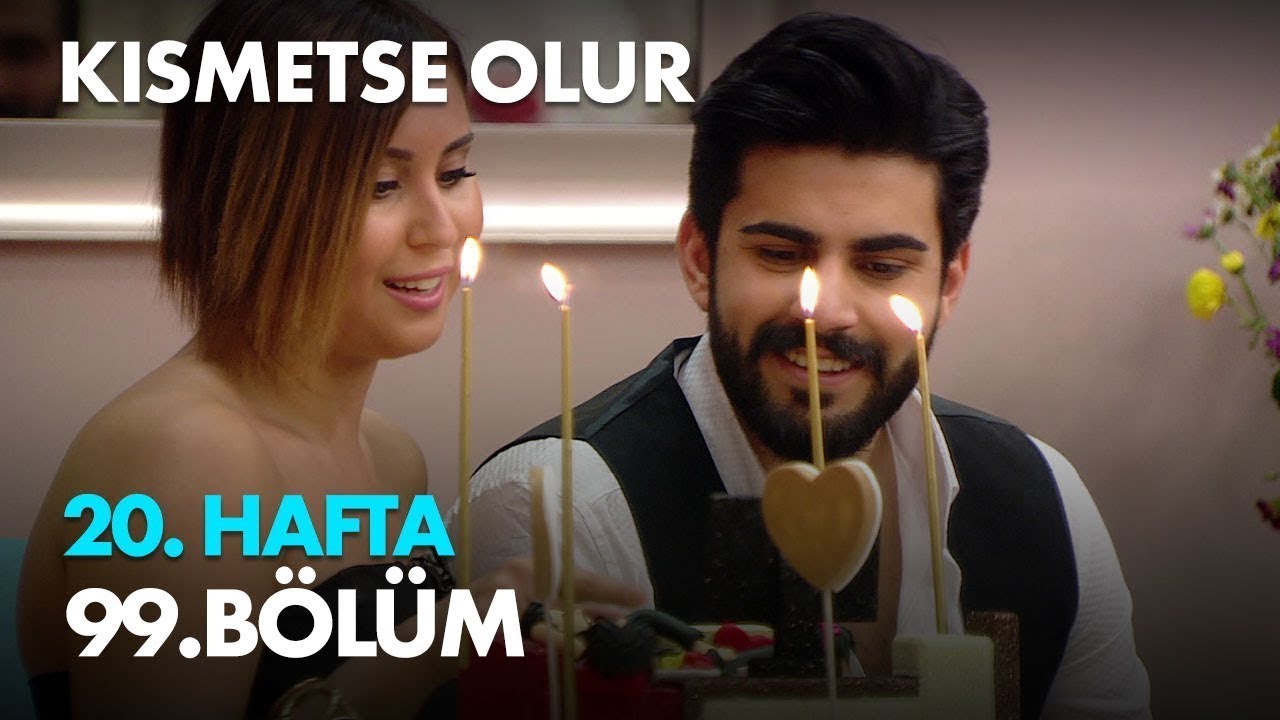 Kısmetse Olur 20. Hafta 99. Bölüm Full Bölüm