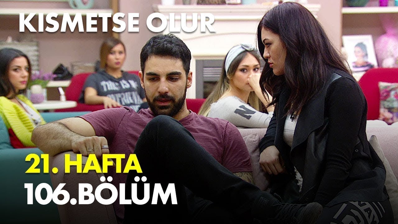 Kısmetse Olur 21. Hafta 106. Bölüm Full Bölüm