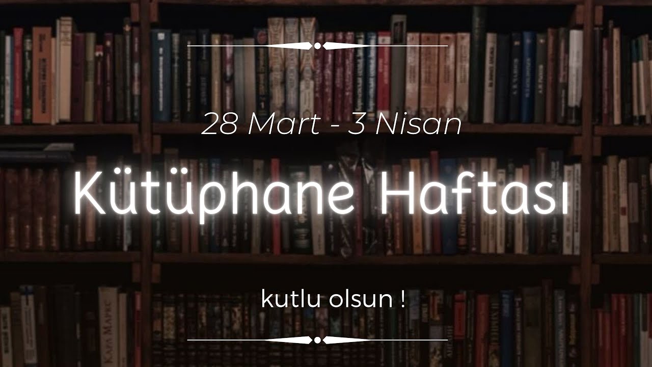 Kütüphaneler haftası - Kütüphane Tanıtımları