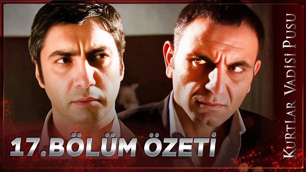 Kurtlar Vadisi Pusu - 17. Bölüm Özeti FULL HD
