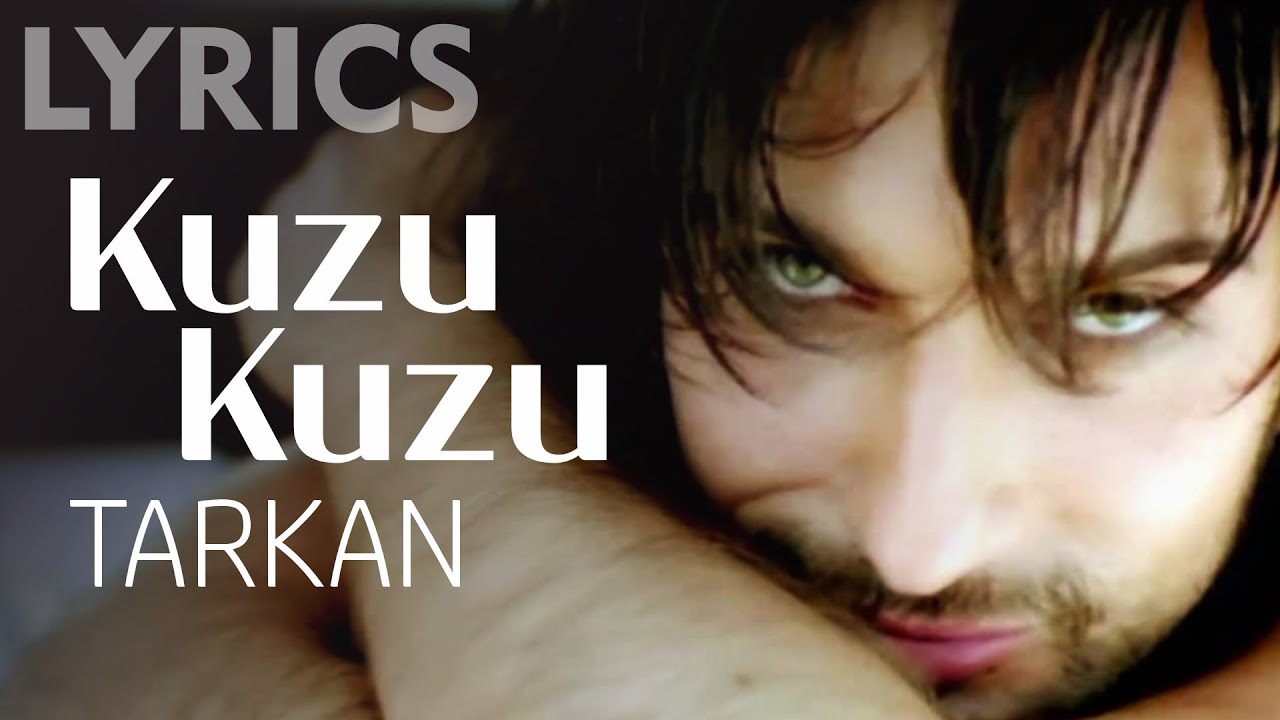 Kuzu Kuzu (Tarkan) LYRICS + VOICE