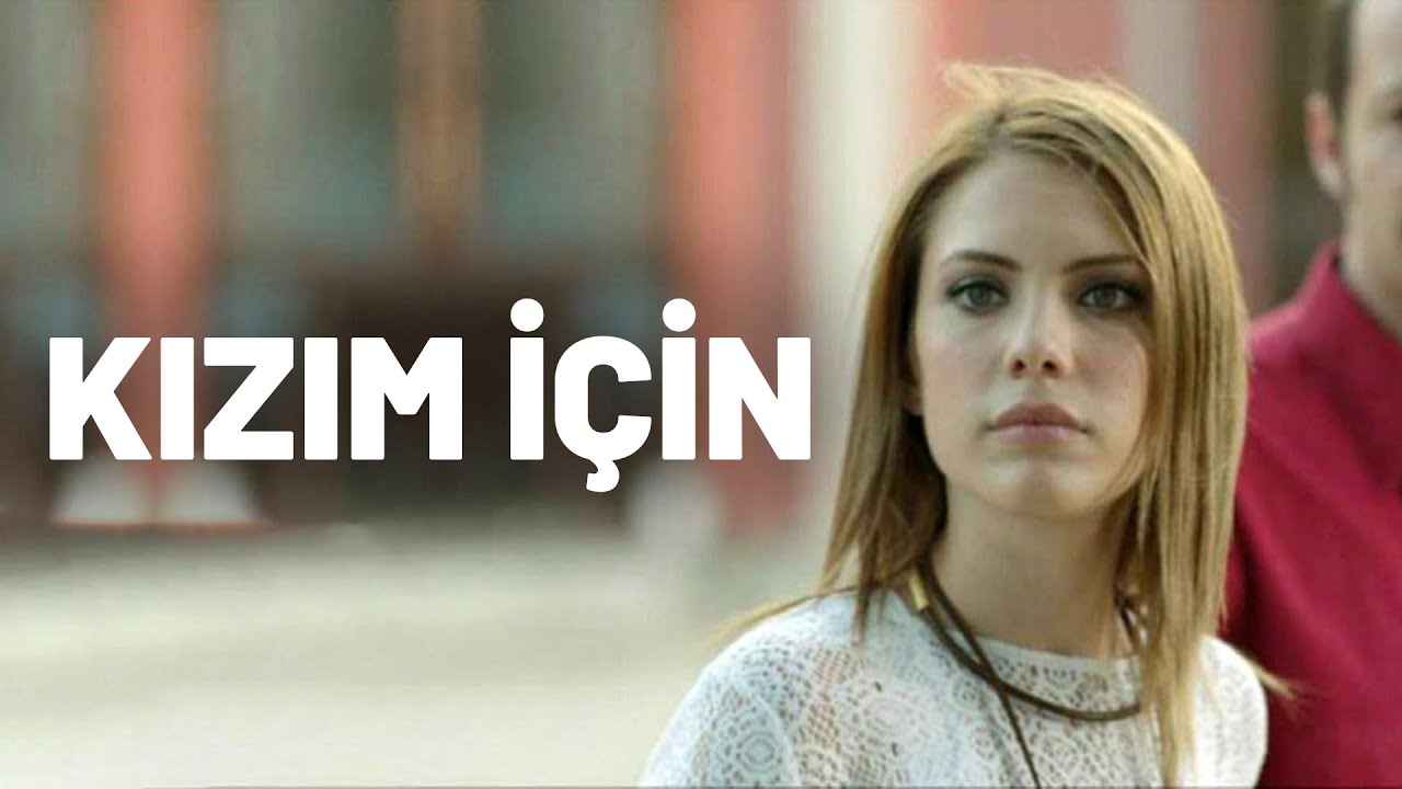 Kızım İçin - Tek Parça Film (Yerli Film) - Eda Ece