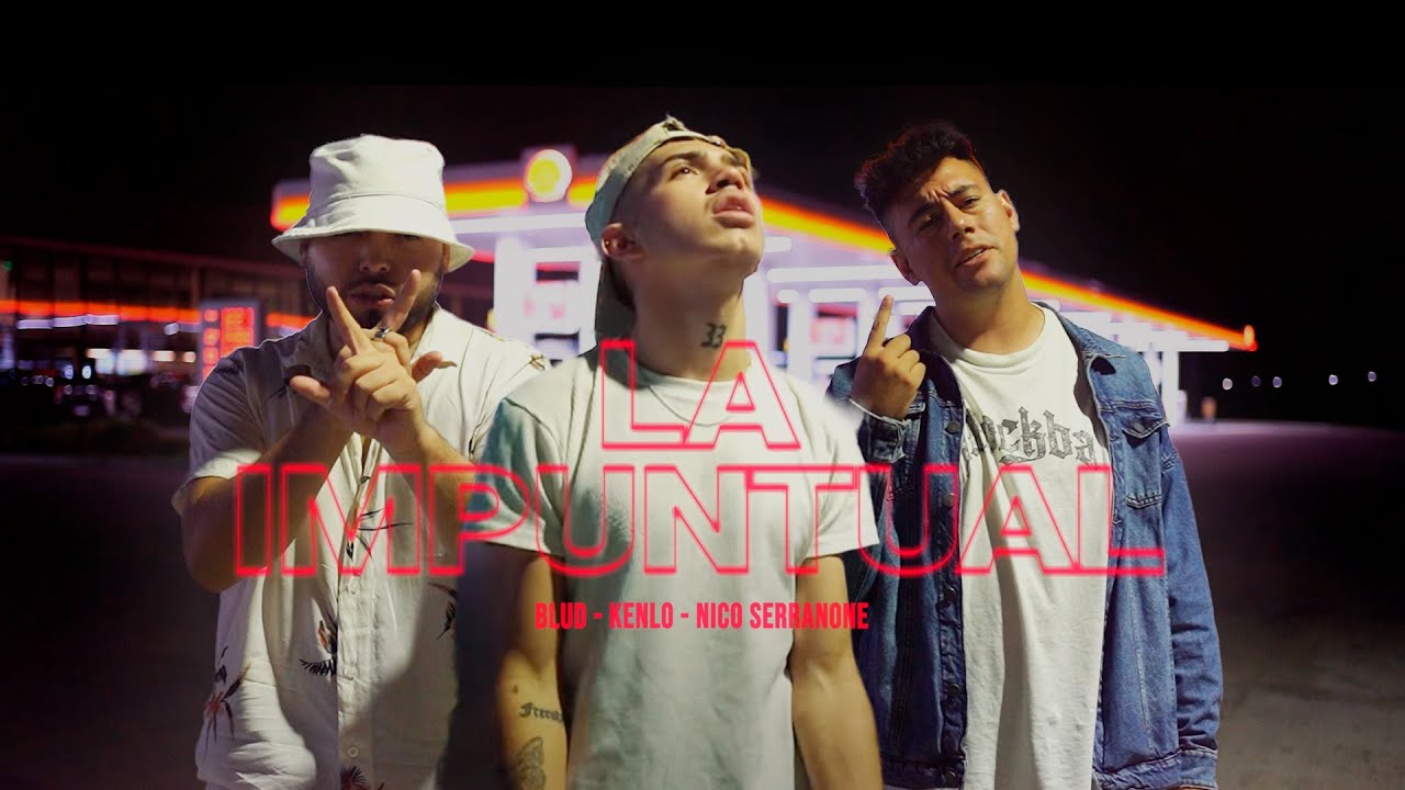 LA IMPUNTUAL  - Blud, @Kenlo0, Nico @Serranone (Video Oficial)