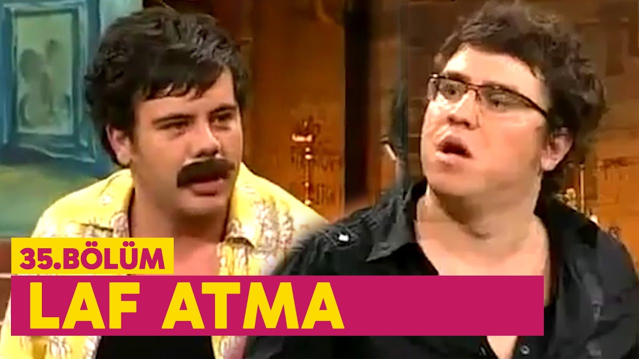 Laf Atma - (35. Bölüm) Çok Güzel Hareketler Bunlar