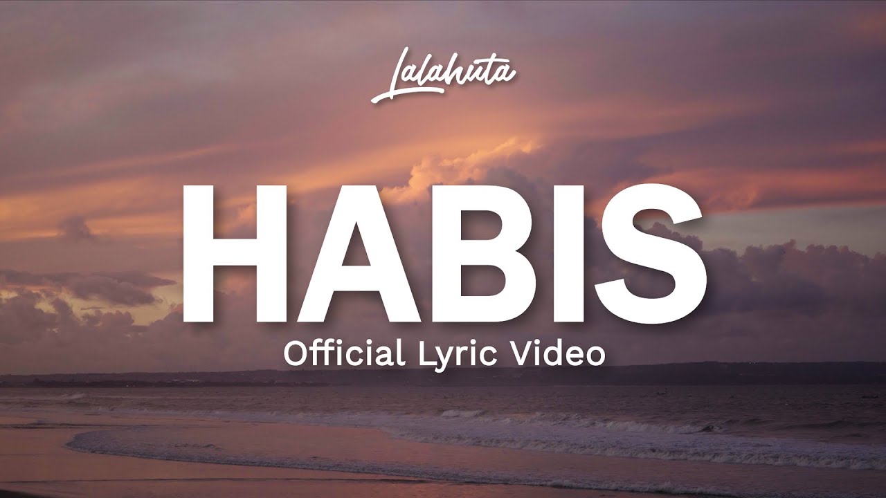 LALAHUTA - HABIS ( Official Video Lyric )