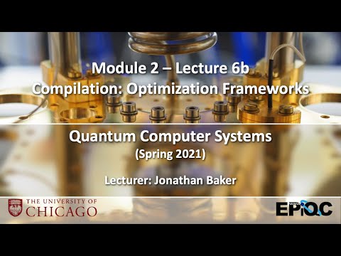 Lecture6b: Compilation: Optimization Frameworks | Quantum Computer Systems @UChicago, Jonathan Baker