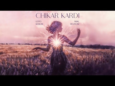 Leito, Sijal, Khalse, Heliyom - Chikar Kardi (Official Audio)