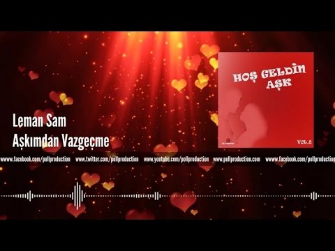Leman Sam - Aşkımdan Vazgeçme