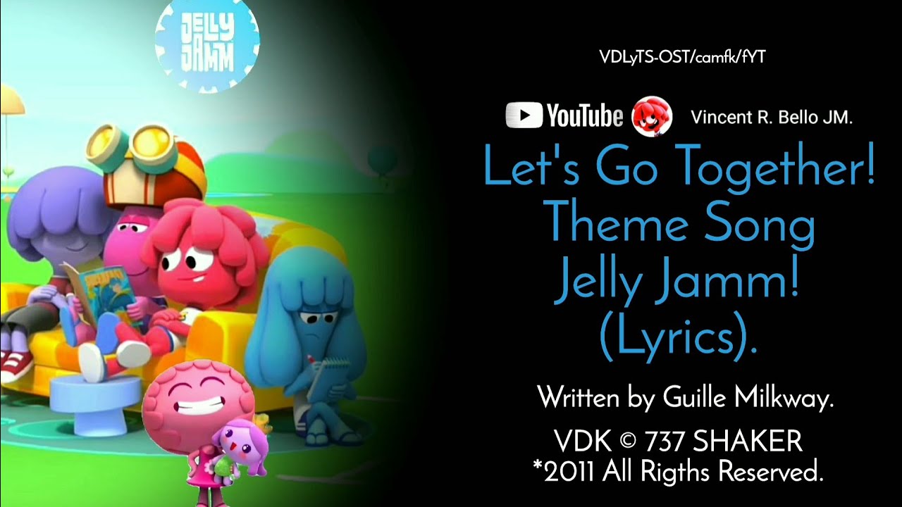 Let's Go Together! Jelly Jamm - Theme Song - (Lyrics) - Guille Milkyway [La Casa Azul].