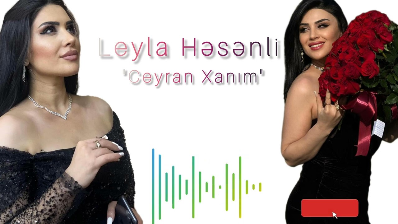 Leyla Hesenli - Ceyran xanim