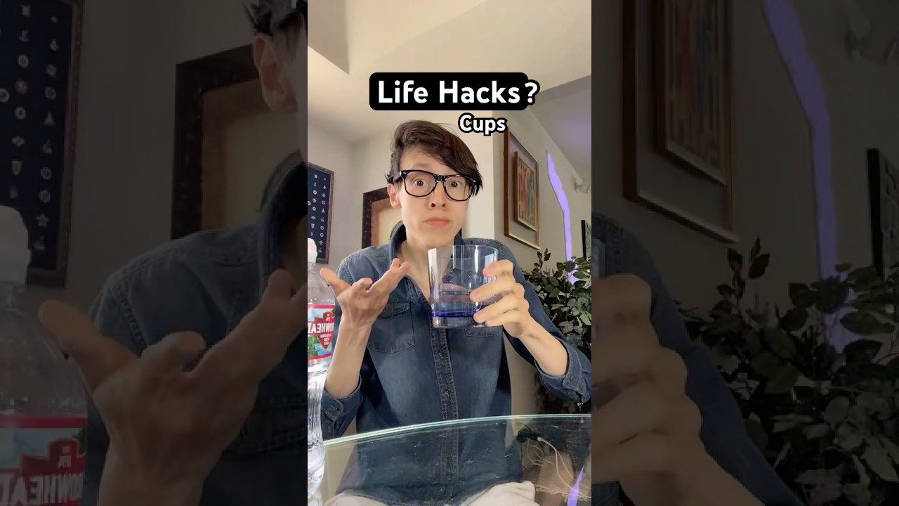 Life Hacks: Cups?