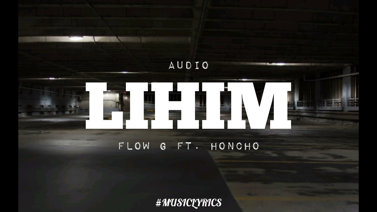 LIHIM ( audio ) By Flow G ft. Honcho  🔥🎶