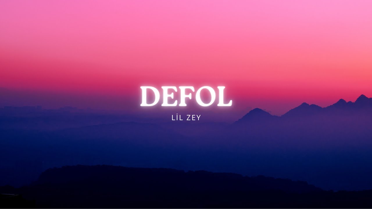 Lil Zey - DEFOL (Lyrics)   Sözleri