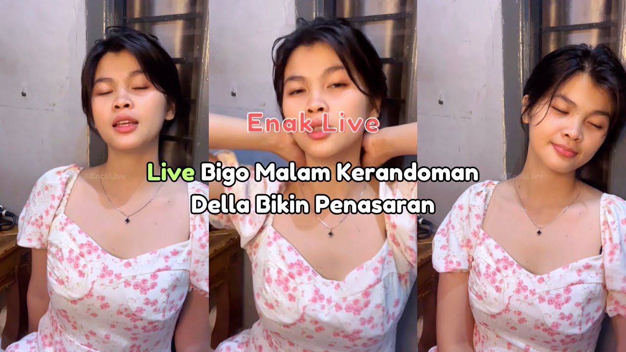 Live Bigo Malam Kerandoman Della Bikin Penasaran