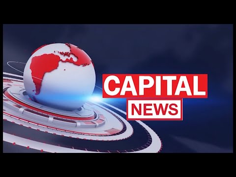 🔴LIVE: Capital News At 9:30 PM, May 30, 2025.