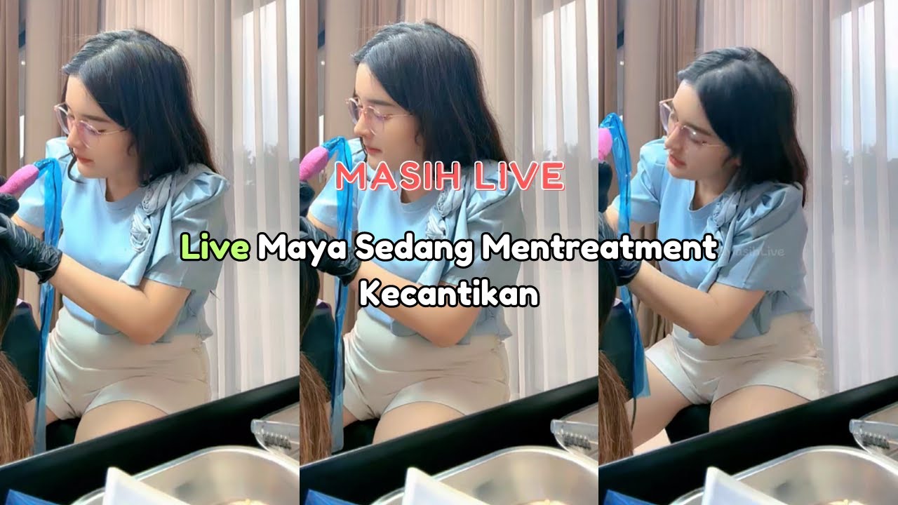 Live Maya Sedang Mentreatment Kecantikan
