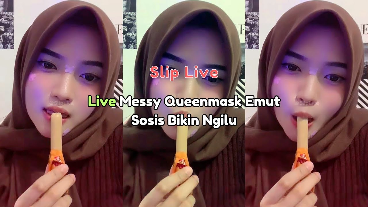 Live Messy Queenmask Emut Sosis Bikin Ngilu