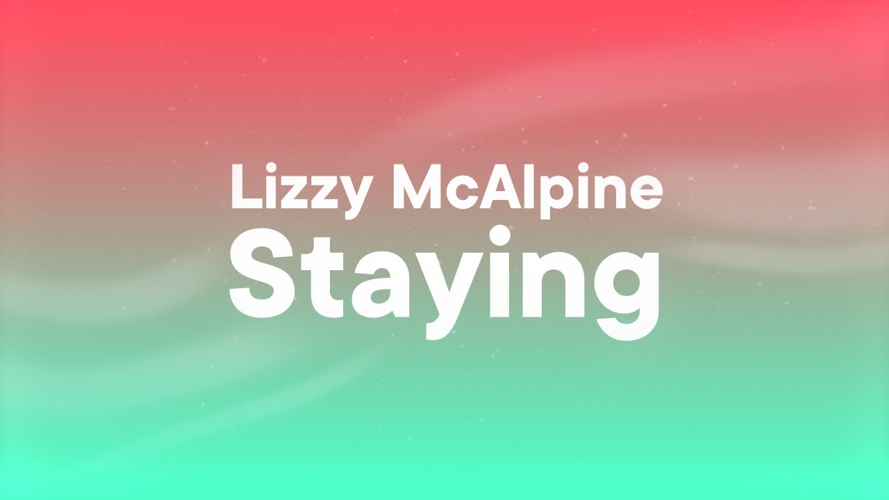 Lizzy McAlpine - Staying (Lyrics)